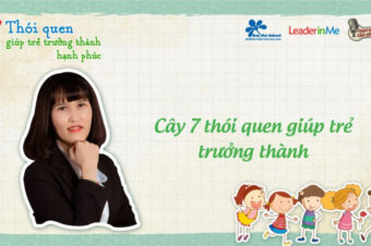 Cây 7 thói quen cùng trẻ trưởng thành hạnh phúc