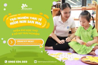 Trải nghiệm thực tế Mầm non Ban Mai