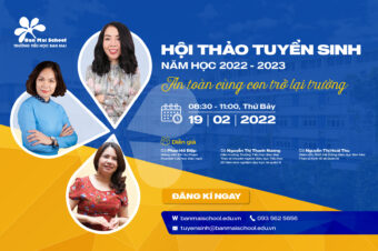 An toàn cùng con trở lại trường – Hội thảo Tuyển sinh Ban Mai năm học 2022 – 2023 sẽ diễn ra vào 19/2