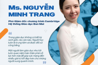 [Ban Mai Pride #1 – Ms. NGUYỄN MINH TRANG]: SẴN SÀNG & HẠNH PHÚC KHI ĐƯỢC ĐỒNG HÀNH CÙNG BMSERS CHINH PHỤC CAMBRIDGE