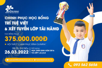 CHINH PHỤC HỌC BỔNG TRÍ TUỆ VIỆT VÀ XÉT TUYỂN LỚP TÀI NĂNG NĂM HỌC 2022 – 2023