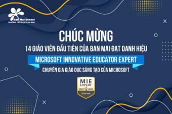 CHÚC MỪNG 14 GIÁO VIÊN ĐẦU TIÊN CỦA BAN MAI ĐẠT DANH HIỆU CHUYÊN GIA GIÁO DỤC SÁNG TẠO CỦA MICROSOFT (MIEE)