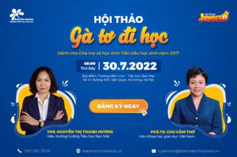 Hội thảo “Gà tơ đi học” – Ngày hội khám phá Tiền Tiểu học dành cho trẻ sinh năm 2017