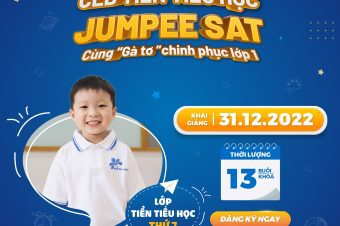 TIỀN TIỂU HỌC JUMPEE SAT 2023 – CÙNG “GÀ TƠ” CHINH PHỤC LỚP 1