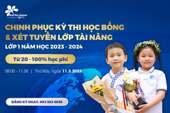 CHINH PHỤC KỲ THI HỌC BỔNG VÀ XÉT TUYỂN LỚP 1 TÀI NĂNG NĂM HỌC 2023-2024