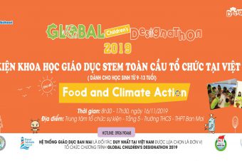 GLOBAL CHILDREN’S DESIGNATHON 2019 – SỰ KIỆN KHOA HỌC GIÁO DỤC STEM TOÀN CẦU TỔ CHỨC TẠI VIỆT NAM