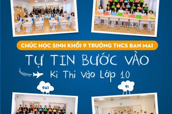 HỌC SINH KHỐI 9 TRUNG HỌC CƠ SỞ BAN MAI – TỰ TIN BƯỚC VÀO KỲ THI LỚP 10