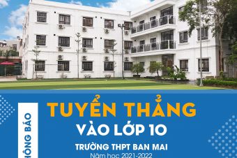 THÔNG BÁO: TUYỂN THẲNG VÀO LỚP 10 TRƯỜNG THPT BAN MAI NĂM HỌC 2021-2022