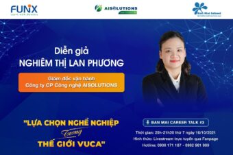 GIỚI THIỆU DIỄN GIẢ – THẠC SĨ NGHIÊM THỊ LAN PHƯƠNG BAN MAI CAREER TALK #3 “LỰA CHỌN NGHỀ NGHIỆP TRONG THẾ GIỚI VUCA”