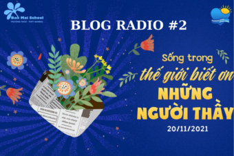 BLOG RADIO #2: SỐNG TRONG THẾ GIỚI BIẾT ƠN NHỮNG NGƯỜI THẦY