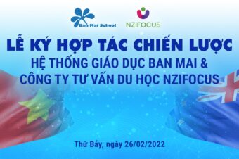 LỄ KÝ HỢP TÁC CHIẾN LƯỢC: HỆ THỐNG GIÁO DỤC BAN MAI VÀ CÔNG TY TƯ VẤN DU HỌC NZIFOCUS