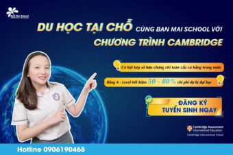 “DU HOC TẠI CHỖ” VỚI CHƯƠNG TRÌNH CAMBRIDGE TẠI BAN MAI SCHOOL