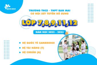 TUYỂN SINH THPT – THCS LỚP 7,8,9,11,12 TẠI TRƯỜNG THCS – THPT BAN MAI