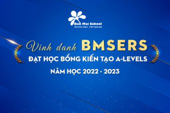 VINH DANH 10 HỌC SINH XUẤT SẮC GIÀNH HỌC BỔNG KIẾN TẠO A LEVELS TRƯỜNG THCS – THPT BAN MAI NĂM HỌC 2022 – 2023