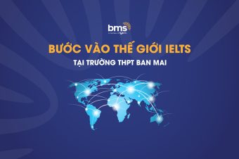 BƯỚC VÀO THẾ GIỚI IELTS TẠI TRƯỜNG THPT BAN MAI