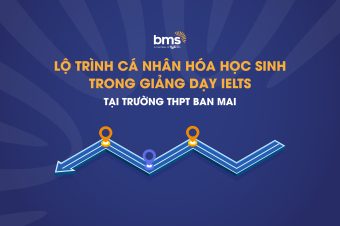 LỘ TRÌNH CÁ NHÂN HÓA TRONG GIẢNG DẠY IELTS TẠI TRƯỜNG THPT BAN MAI